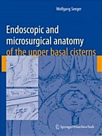 Endoscopic and Microsurgical Anatomy of the Upper Basal Cisterns (Hardcover, 2008)