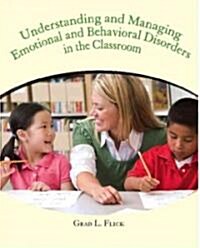 Understanding and Managing Emotional and Behavioral Disorders in the Classroom (Paperback)