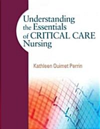Understanding the Essentials of Critical Care Nursing (Paperback, 1st)