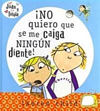 No Quiero Que Se Me Caiga Ningun Diente/ I dont Want no Tooth to Fall Out (Hardcover)