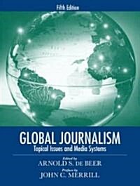 Global Journalism: Topical Issues and Media Systems (Paperback, 5)