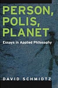 Person, Polis, Planet: Essays in Applied Philosophy (Hardcover)