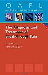 The Diagnosis and Treatment of Breakthrough Pain (Paperback, 1st)