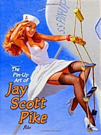The Pin-Up Art Of Jay Scott Pike (Paperback)