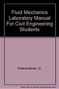 Fluid Mechanics Laboratory Manual For Civil Engineering Students (Loose Leaf, Lab Manual)