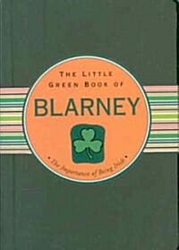 The Little Green Book of Blarney: The Importance of Being Irish (Spiral)