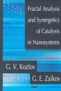 Fractal Analysis and Synergetics of Catalysis in Nanosystems (Hardcover)