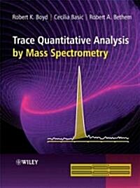 Trace Quantitative Analysis by Mass Spectrometry (Hardcover)