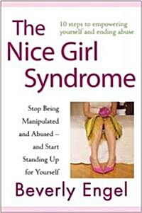 The Nice Girl Syndrome: Stop Being Manipulated and Abused -- And Start Standing Up for Yourself (Hardcover)