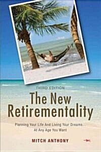 The New Retirementality: Planning Your Life and Living Your Dreams....at Any Age You Want (Paperback, 3rd)