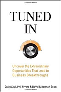 [중고] Tuned in : Uncover the Extraordinary Opportunities That Lead to Business Breakthroughs (Hardcover)