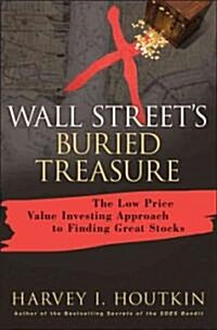 Wall Streets Buried Treasure : The Low Priced Value Investing Approach to Finding Great Stocks (Hardcover)