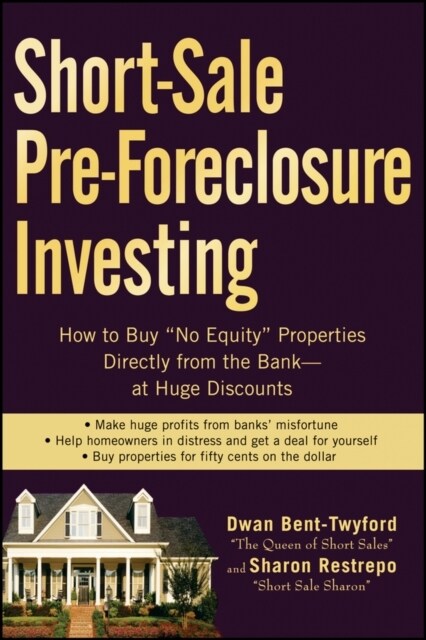 Short-Sale Pre-Foreclosure Investing: How to Buy No-Equity Properties Directly from the Bank -- At Huge Discounts (Paperback)