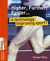 Higher, Further, Faster : Is Technology Improving Sport? (Paperback)