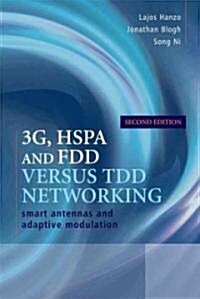 3G, HSPA and FDD Versus TDD Networking: Smart Antennas and Adaptive Modulation (Hardcover, 2)