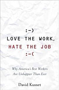 Love the Work, Hate the Job (Hardcover)