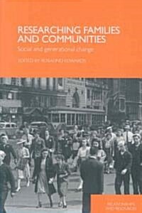 Researching Families and Communities : Social and Generational Change (Paperback)