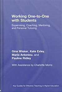 Working One-to-one with Students : Supervising, Coaching, Mentoring, and Personal Tutoring (Hardcover)