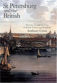 St Petersburg and the British : The City Through the Eyes of British Visitors and Residents (Hardcover)