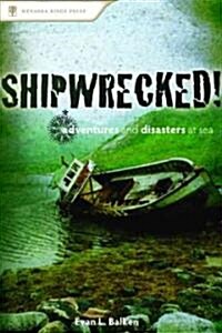 Shipwrecked!: Deadly Adventures and Disasters at Sea (Paperback)