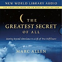 The Greatest Secret of All: Moving Beyond Abundance to a Life of True Fulfillment (Audio CD)