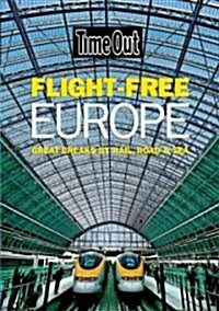 Time Out Flight Free Europe: Great Breaks by Rail, Road, and Sea (Paperback)