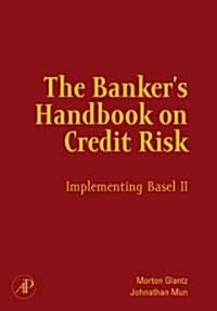 The Bankers Handbook on Credit Risk: Implementing Basel II [With CDROM] (Hardcover)