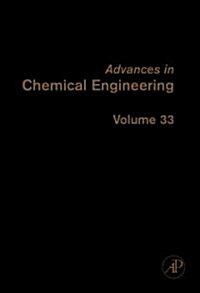 Advances in Chemical Engineering: Volume 33 (Hardcover)