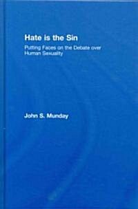 Hate Is the Sin: Putting Faces on the Debate Over Human Sexuality (Hardcover)