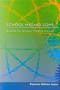 School Hazard Zone: Beyond the Silence/Finding a Voice (Paperback)