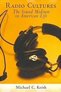 Radio Cultures: The Sound Medium in American Life (Paperback)