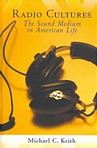 Radio Cultures: The Sound Medium in American Life (Hardcover, 2)