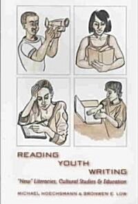 Reading Youth Writing: 첥ew?Literacies, Cultural Studies and Education (Paperback)