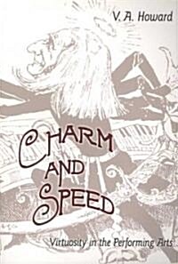 Charm and Speed: Virtuosity in the Performing Arts (Paperback)