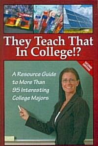 They Teach That in College!? (Paperback, 2nd)