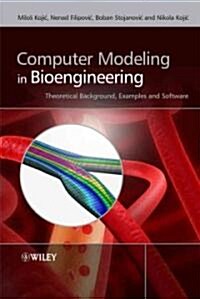 Computer Modeling in Bioengineering: Theoretical Background, Examples and Software (Hardcover)