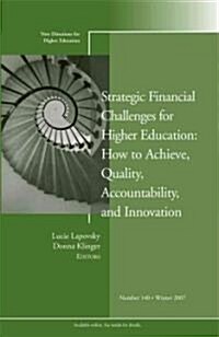 Strategic Financial Challenges for Higher Education : How to Achieve Quality, Accountability, and Innovation (Paperback)