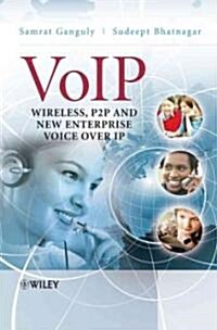 Voip: Wireless, P2P and New Enterprise Voice Over IP (Hardcover)