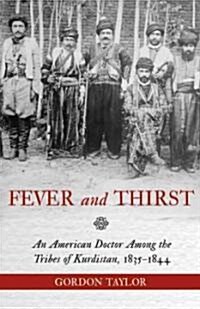 Fever & Thirst: An American Doctor Among the Tribes of Kurdistan, 1835-1844 (Paperback)