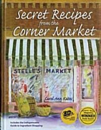 Secret Recipes from the Corner Market (Hardcover, 2nd)