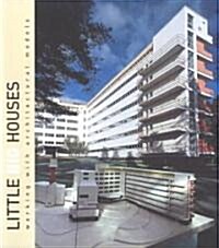 Little Big Houses: Working with Architectural Models (Paperback)