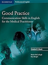 Good Practice Students Book : Communication Skills in English for the Medical Practitioner (Paperback)