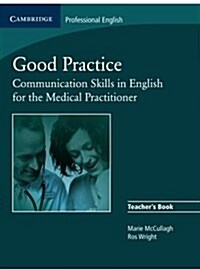 Good Practice Teachers Book : Communication Skills in English for the Medical Practitioner (Paperback)