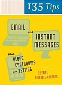 135 Tips on Email and Instant Messages: Plus Blogs, Chatrooms, and Texting (Paperback)