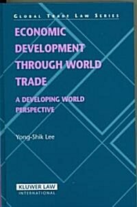 Economic Development Through World Trade: A Developing World Perspective (Global Trade Law Series) (Hardcover)