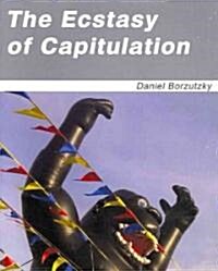 The Ecstasy Of Capitulation (Paperback)