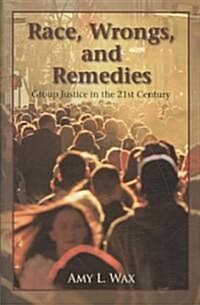 Race, Wrongs, and Remedies: Group Justice in the 21st Century (Hardcover)