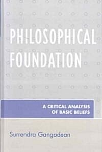 Philosophical Foundation: A Critical Analysis of Basic Beliefs (Hardcover)