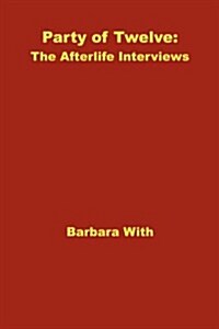 Party of Twelve: The Afterlife Interviews (Paperback)