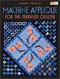 Machine Applique for the Terrified Quilter (Paperback)